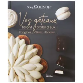 SCRAPCOOKING LIVRE 48 RECETTES VOS GATEAUX *